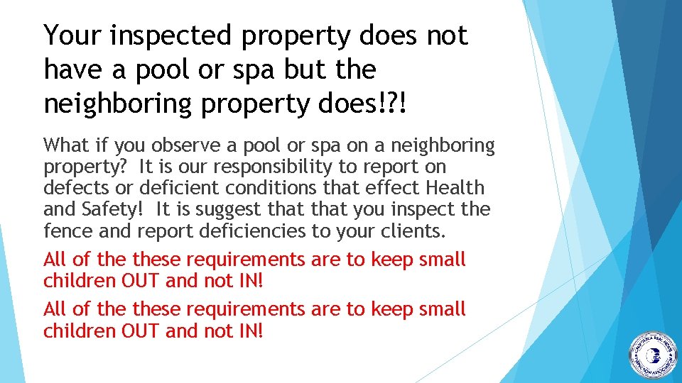 Your inspected property does not have a pool or spa but the neighboring property
