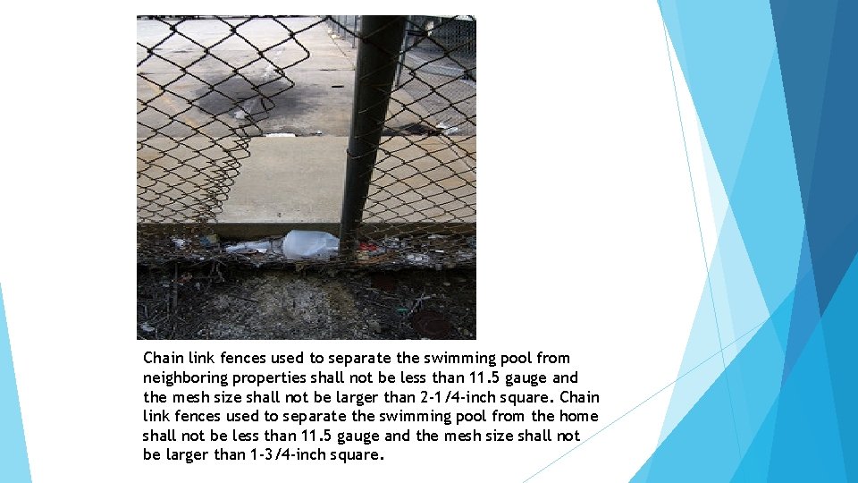 Chain link fences used to separate the swimming pool from neighboring properties shall not