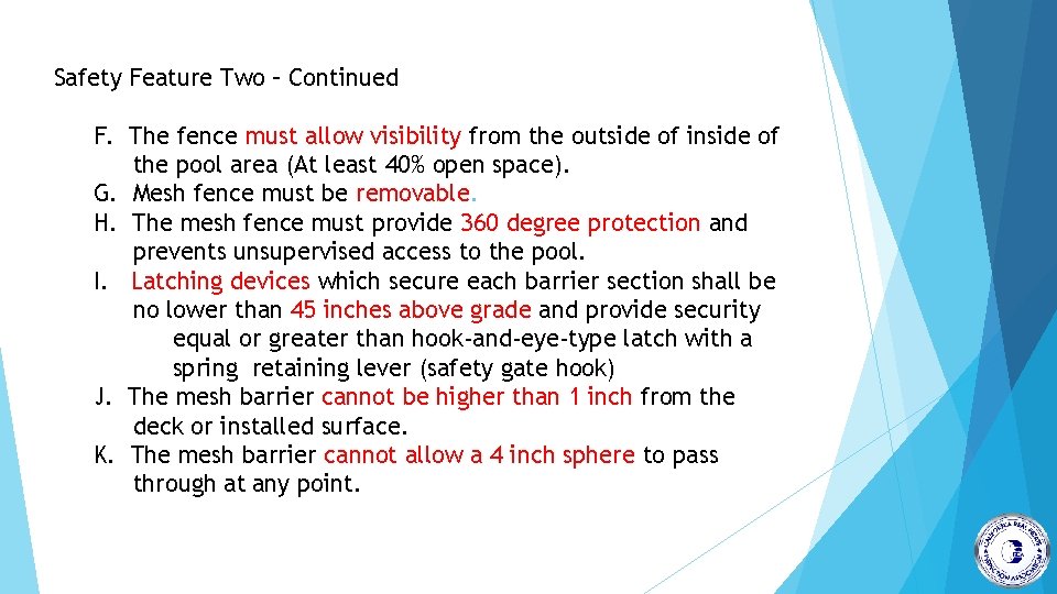 Safety Feature Two – Continued F. The fence must allow visibility from the outside