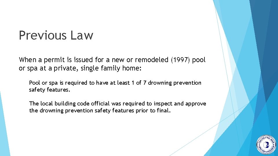 Previous Law When a permit is issued for a new or remodeled (1997) pool