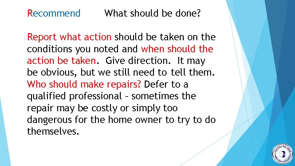 Recommend What should be done? Report what action should be taken on the conditions