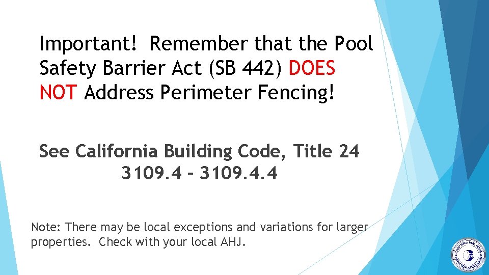 Important! Remember that the Pool Safety Barrier Act (SB 442) DOES NOT Address Perimeter