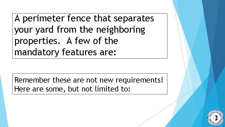 A perimeter fence that separates your yard from the neighboring properties. A few of