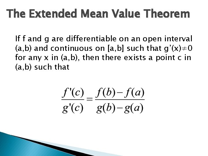 The Extended Mean Value Theorem If f and g are differentiable on an open