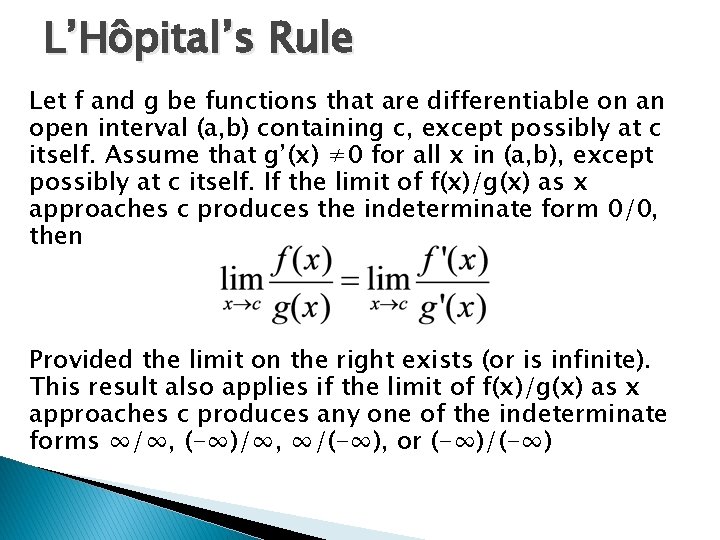 L’Hôpital’s Rule Let f and g be functions that are differentiable on an open