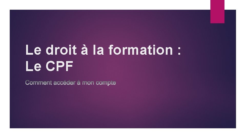 Le droit à la formation : Le CPF 