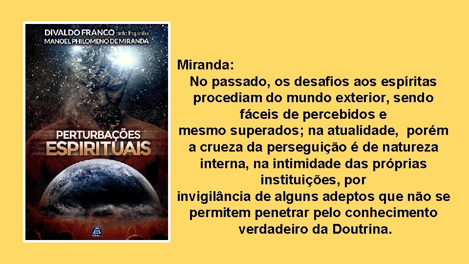 Miranda: No passado, os desafios aos espíritas procediam do mundo exterior, sendo fáceis de