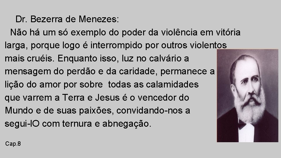 Dr. Bezerra de Menezes: Não há um só exemplo do poder da violência em