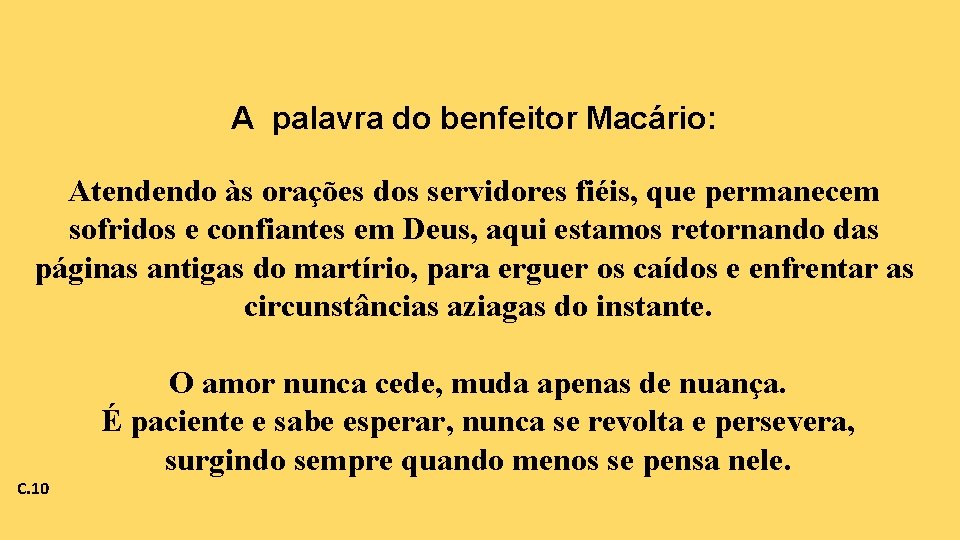 A palavra do benfeitor Macário: Atendendo às orações dos servidores fiéis, que permanecem sofridos