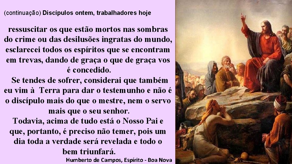 (continuação) Discípulos ontem, trabalhadores hoje ressuscitar os que estão mortos nas sombras do crime