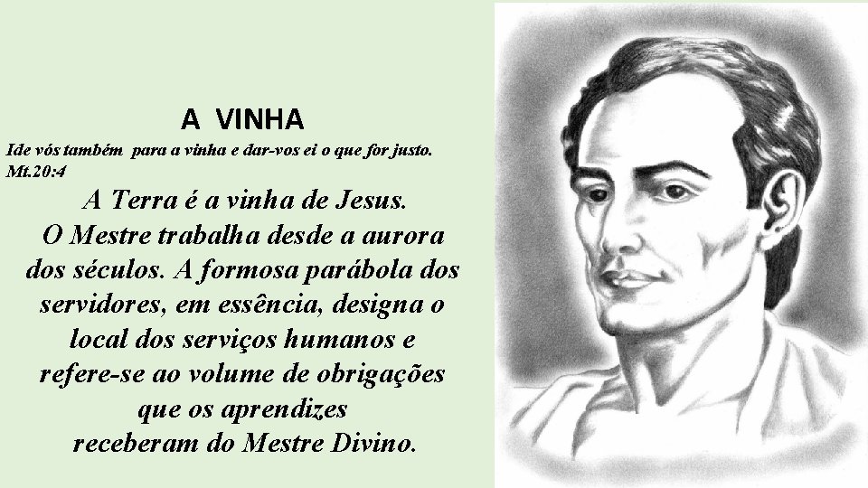 A VINHA Ide vós também para a vinha e dar-vos ei o que for