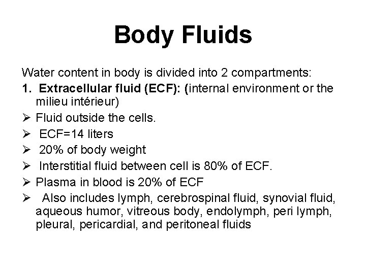 Body Fluids Water content in body is divided into 2 compartments: 1. Extracellular fluid