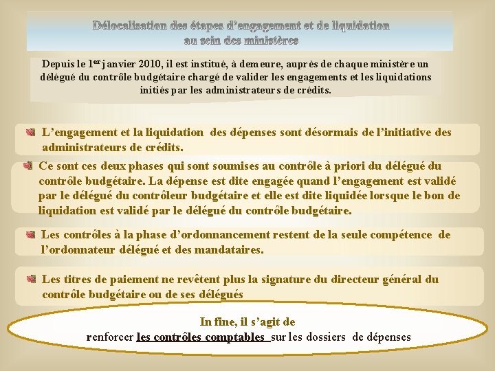 Depuis le 1 er janvier 2010, il est institué, à demeure, auprès de chaque