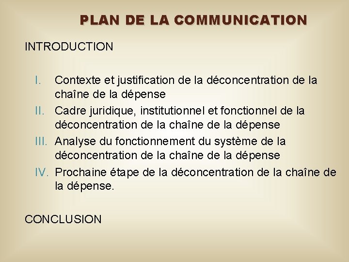 PLAN DE LA COMMUNICATION INTRODUCTION I. Contexte et justification de la déconcentration de la