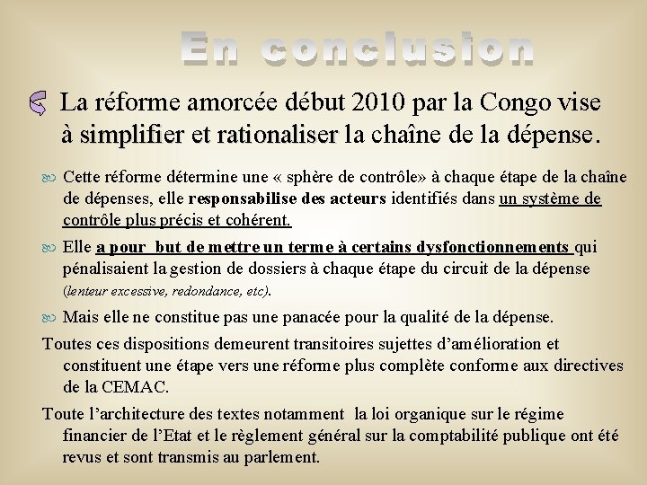 En conclusion La réforme amorcée début 2010 par la Congo vise à simplifier et