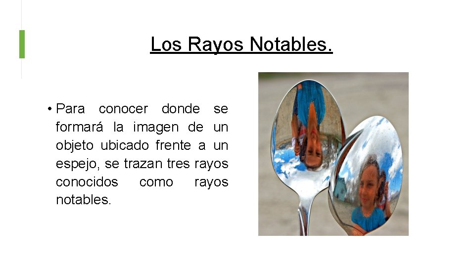 Los Rayos Notables. • Para conocer donde se formará la imagen de un objeto