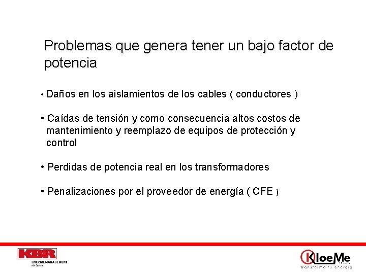 Problemas que genera tener un bajo factor de potencia • Daños en los aislamientos