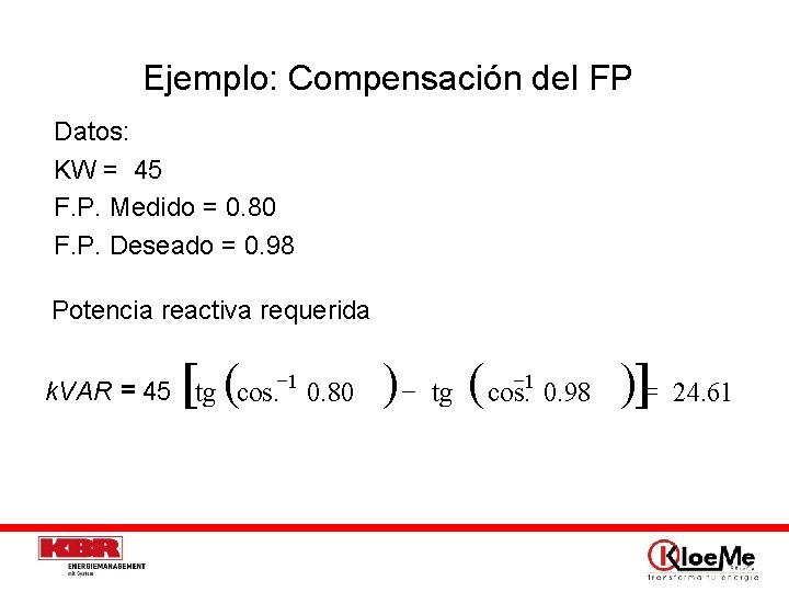 Ejemplo: Compensación del FP Datos: KW = 45 F. P. Medido = 0. 80