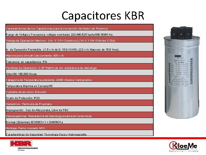 Capacitores KBR Caracteristicas de los Capacitores para la corrección de factor de Potencia Rango