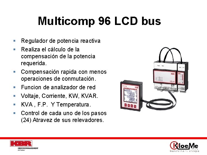 Multicomp 96 LCD bus § Regulador de potencia reactiva § Realiza el cálculo de