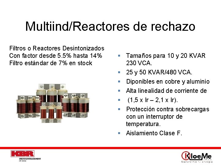 Multiind/Reactores de rechazo Filtros o Reactores Desintonizados Con factor desde 5. 5% hasta 14%