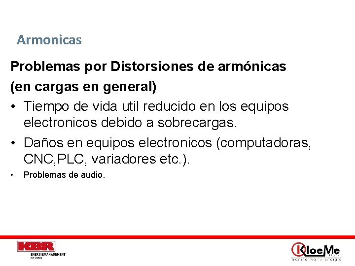 Armonicas Problemas por Distorsiones de armónicas (en cargas en general) • Tiempo de vida