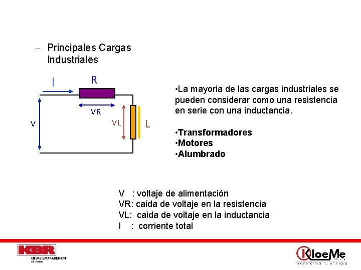 – Principales Cargas Industriales I R • La mayoria de las cargas industriales se