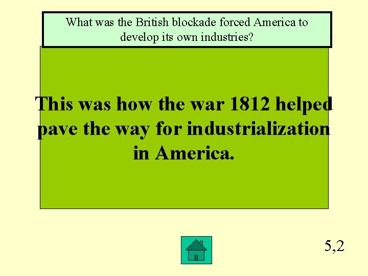 What was the British blockade forced America to develop its own industries? This was