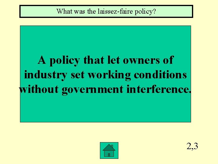 What was the laissez-faire policy? A policy that let owners of industry set working