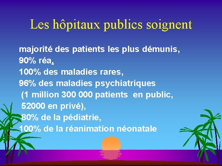 Les hôpitaux publics soignent majorité des patients les plus démunis, 90% réa, 100% des