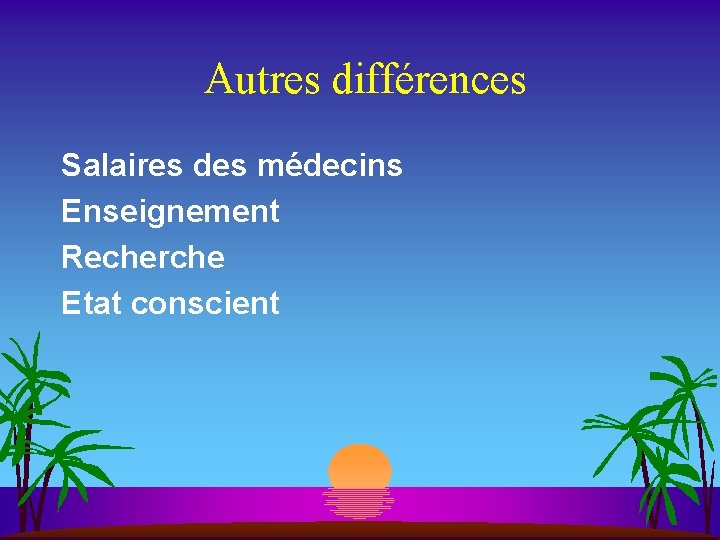  Autres différences Salaires des médecins Enseignement Recherche Etat conscient 