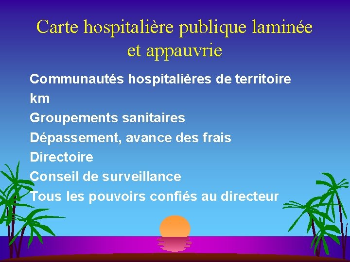 Carte hospitalière publique laminée et appauvrie Communautés hospitalières de territoire km Groupements sanitaires Dépassement,