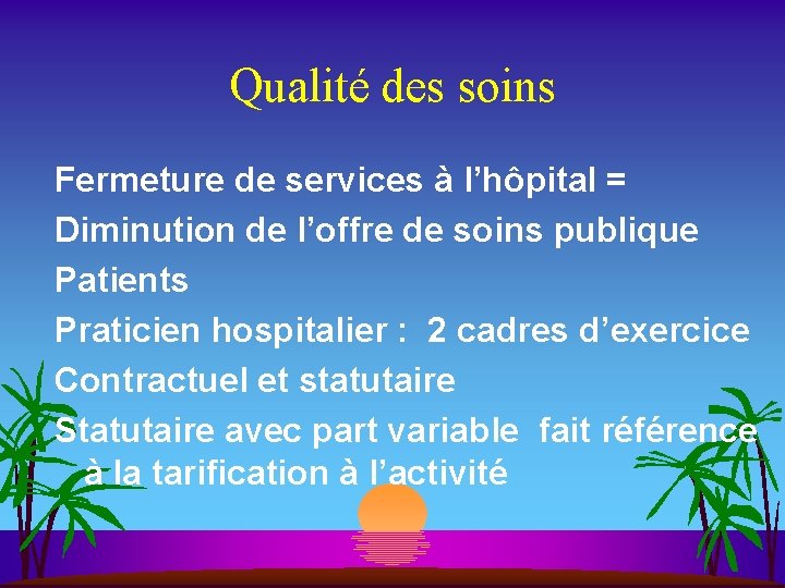 Qualité des soins Fermeture de services à l’hôpital = Diminution de l’offre de soins