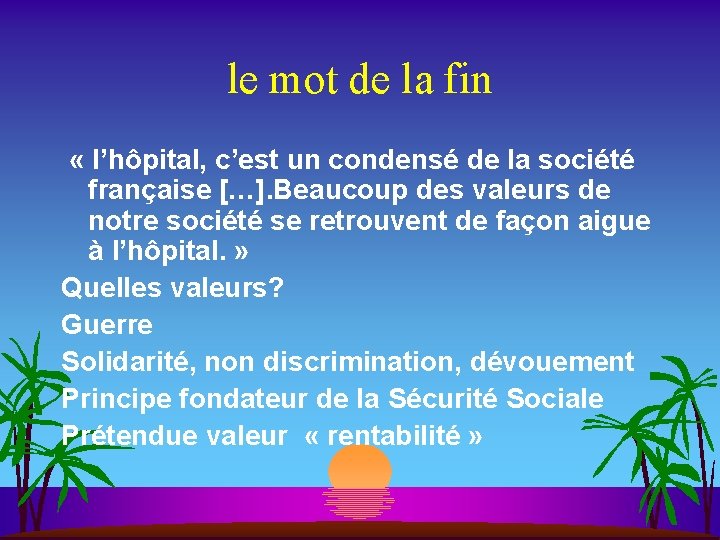 le mot de la fin « l’hôpital, c’est un condensé de la société française