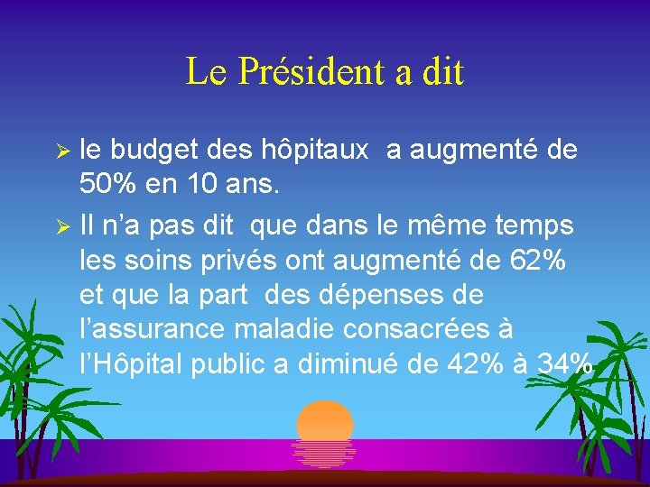 Le Président a dit le budget des hôpitaux a augmenté de 50% en 10