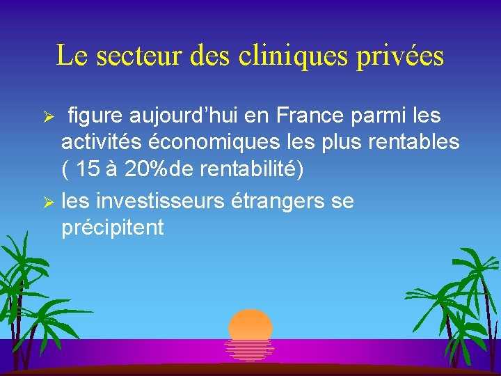 Le secteur des cliniques privées figure aujourd’hui en France parmi les activités économiques les