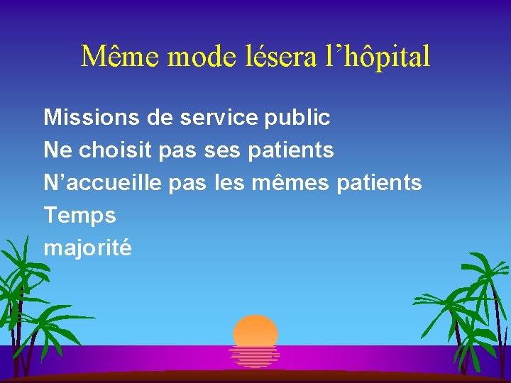 Même mode lésera l’hôpital Missions de service public Ne choisit pas ses patients N’accueille