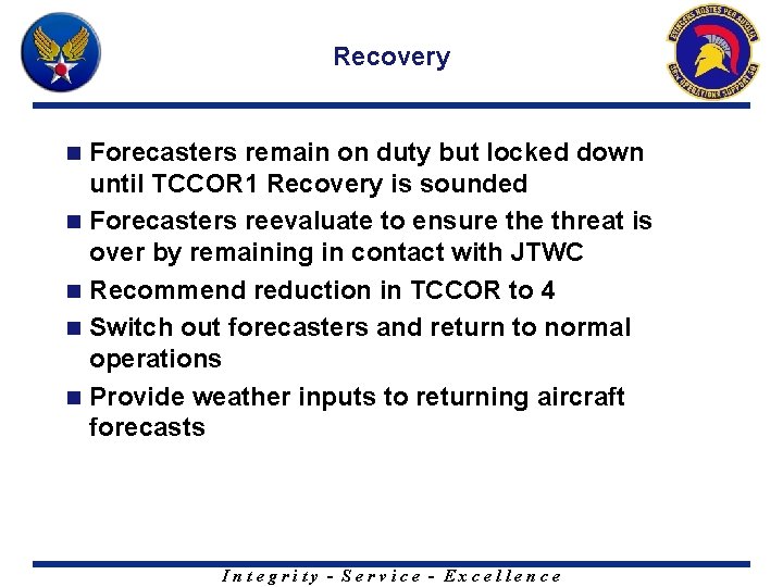 Recovery n n n Forecasters remain on duty but locked down until TCCOR 1