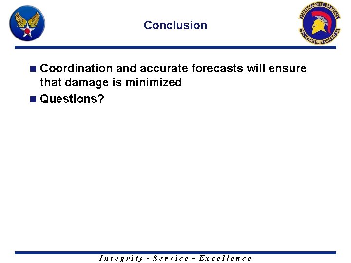 Conclusion Coordination and accurate forecasts will ensure that damage is minimized n Questions? n