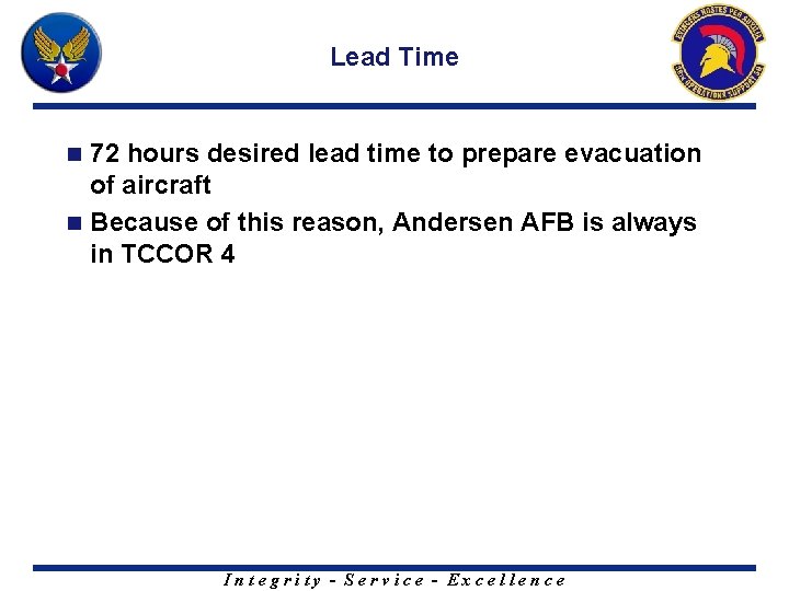 Lead Time 72 hours desired lead time to prepare evacuation of aircraft n Because
