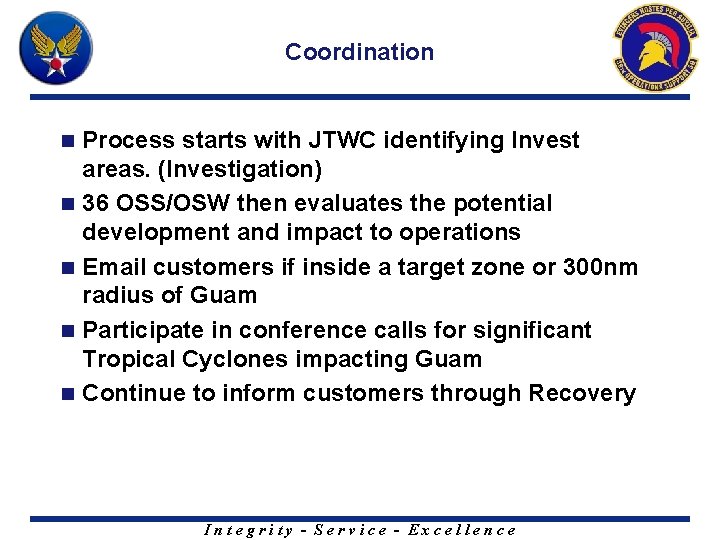 Coordination n n Process starts with JTWC identifying Invest areas. (Investigation) 36 OSS/OSW then