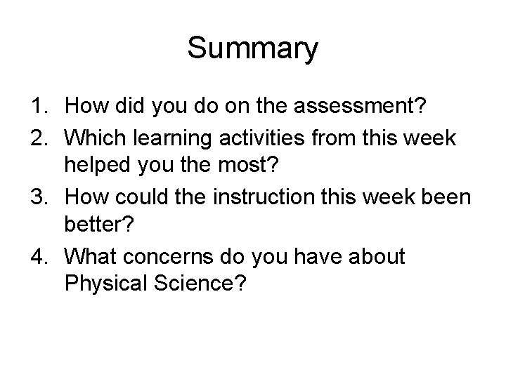 Summary 1. How did you do on the assessment? 2. Which learning activities from