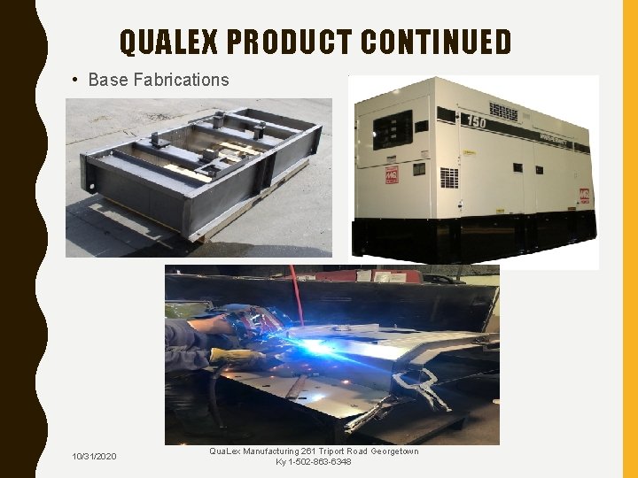 QUALEX PRODUCT CONTINUED • Base Fabrications 10/31/2020 Qua. Lex Manufacturing 261 Triport Road Georgetown