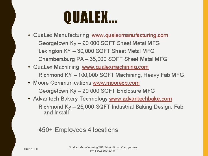 QUALEX… • Qua. Lex Manufacturing www. qualexmanufacturing. com Georgetown Ky – 90, 000 SQFT