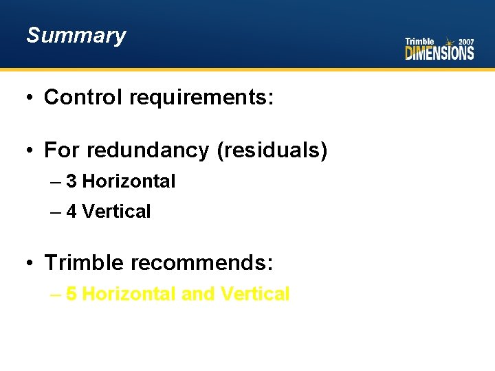 Summary • Control requirements: • For redundancy (residuals) – 3 Horizontal – 4 Vertical