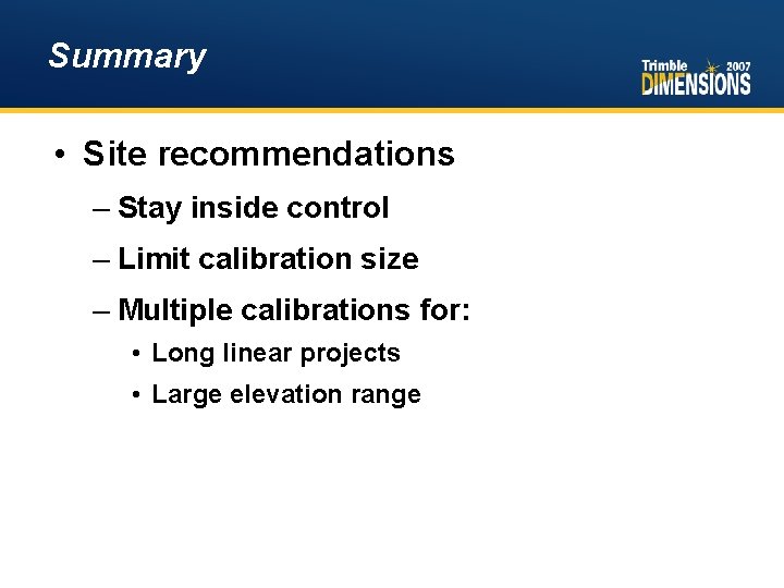 Summary • Site recommendations – Stay inside control – Limit calibration size – Multiple