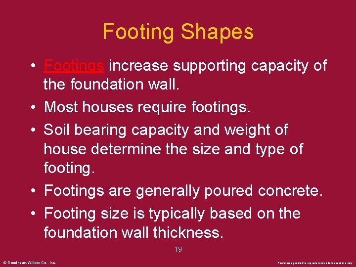 Footing Shapes • Footings increase supporting capacity of the foundation wall. • Most houses