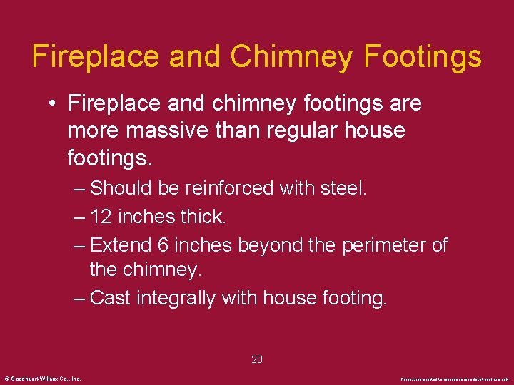 Fireplace and Chimney Footings • Fireplace and chimney footings are more massive than regular