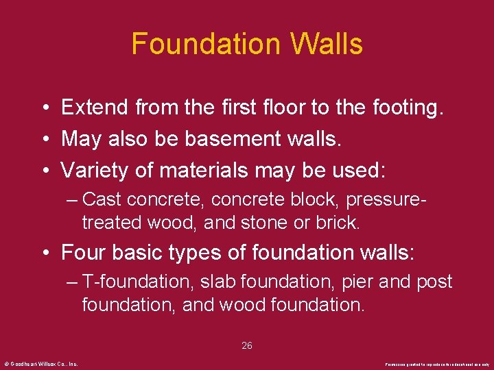 Foundation Walls • Extend from the first floor to the footing. • May also