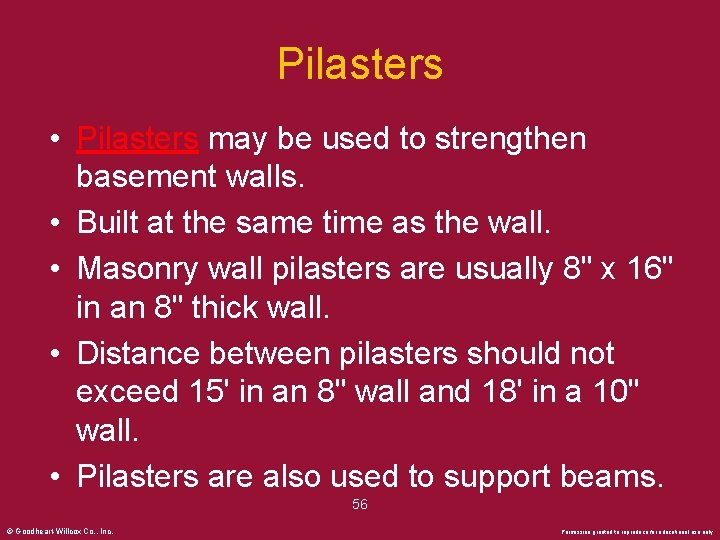 Pilasters • Pilasters may be used to strengthen basement walls. • Built at the